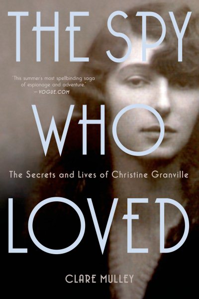 The Spy Who Loved: The Secrets and Lives of Christine Granville cover