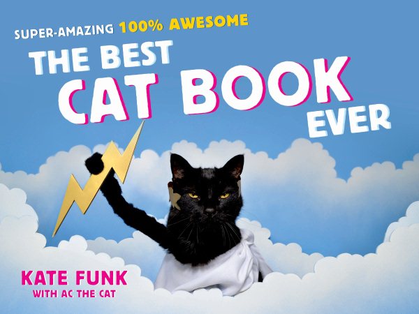 The Best Cat Book Ever: Super-Amazing, 100% Awesome (ST. MARTIN'S GR) cover