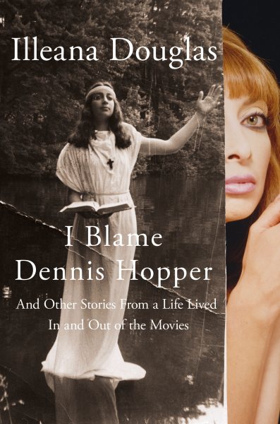 I Blame Dennis Hopper: And Other Stories from a Life Lived In and Out of the Movies cover