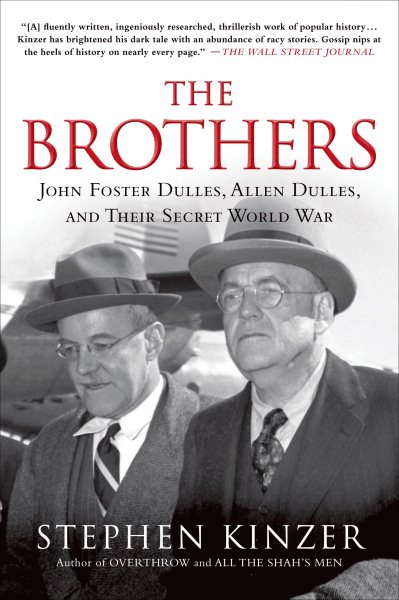 The Brothers: John Foster Dulles, Allen Dulles, and Their Secret World War cover