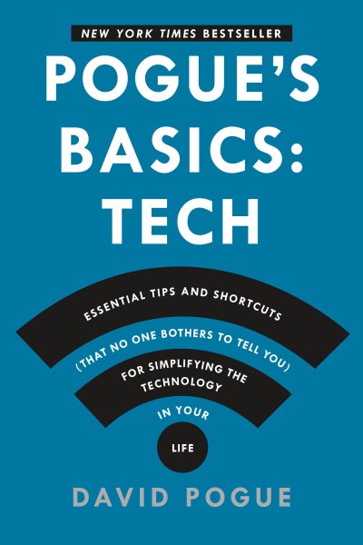 Pogue's Basics: Essential Tips and Shortcuts (That No One Bothers to Tell You) for Simplifying the Technology in Your Life cover