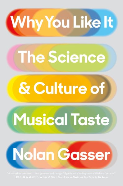Why You Like It: The Science and Culture of Musical Taste cover