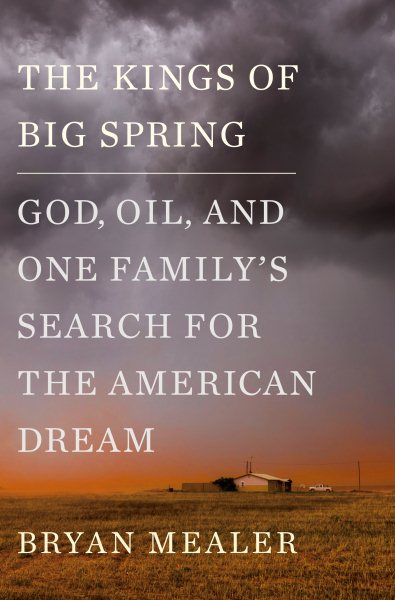 The Kings of Big Spring: God, Oil, and One Family's Search for the American Dream cover