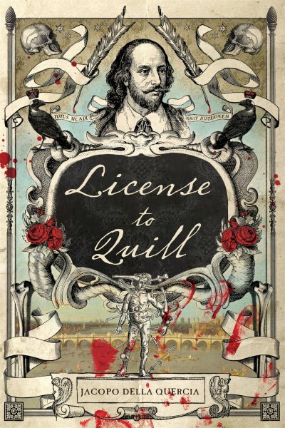 License to Quill: A Novel of Shakespeare & Marlowe