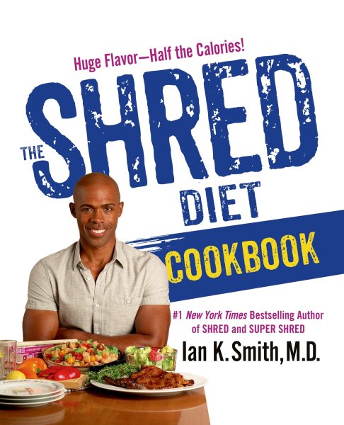 The Shred Diet Cookbook: Huge Flavors - Half the Calories cover