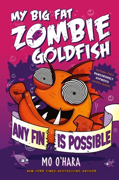 Any Fin Is Possible: My Big Fat Zombie Goldfish (My Big Fat Zombie Goldfish, 4) cover