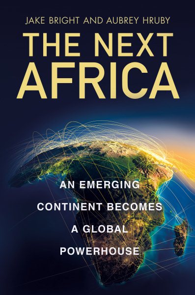 The Next Africa: An Emerging Continent Becomes a Global Powerhouse cover