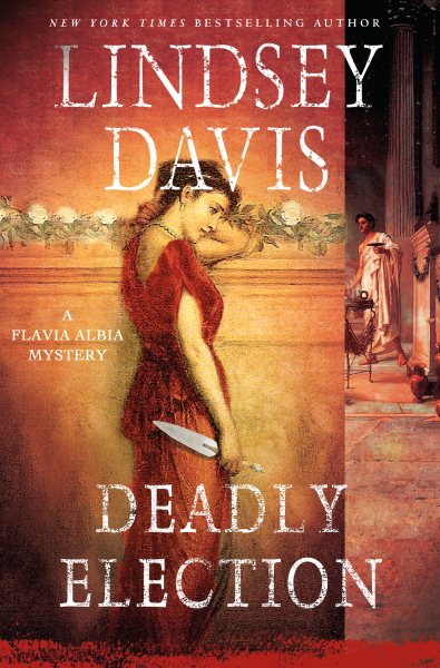 Deadly Election: A Flavia Albia Mystery (Flavia Albia Series)