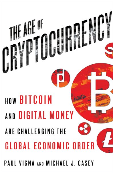 The Age of Cryptocurrency: How Bitcoin and Digital Money Are Challenging the Global Economic Order cover