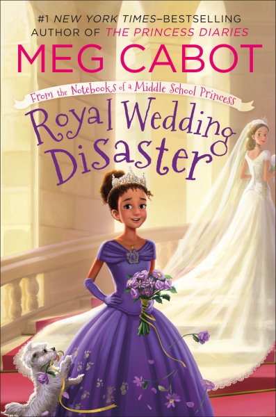 Royal Wedding Disaster: From the Notebooks of a Middle School Princess (From the Notebooks of a Middle School Princess, 2)