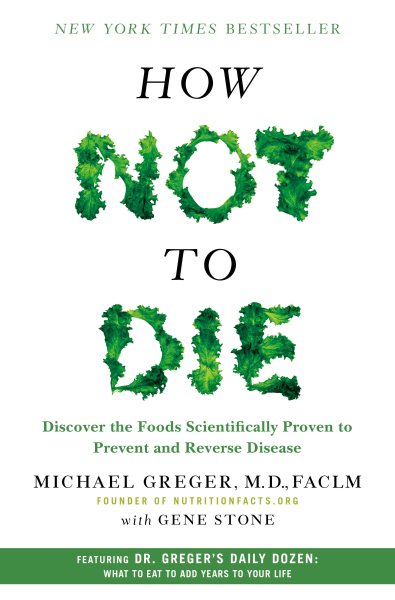How Not to Die: Discover the Foods Scientifically Proven to Prevent and Reverse Disease cover