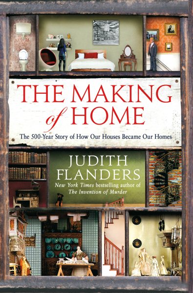 The Making of Home: The 500-Year Story of How Our Houses Became Our Homes cover