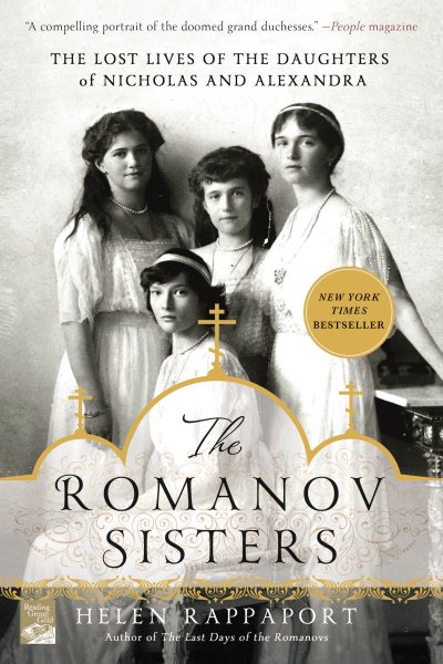 The Romanov Sisters: The Lost Lives of the Daughters of Nicholas and Alexandra cover