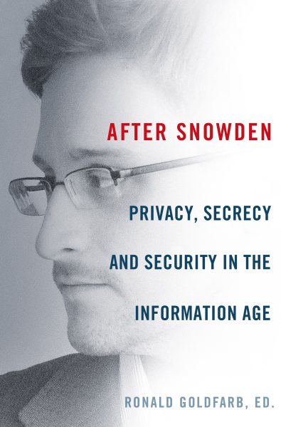 After Snowden: Privacy, Secrecy, and Security in the Information Age cover