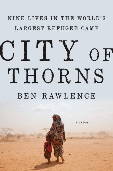 City of Thorns: Nine Lives in the World's Largest Refugee Camp cover