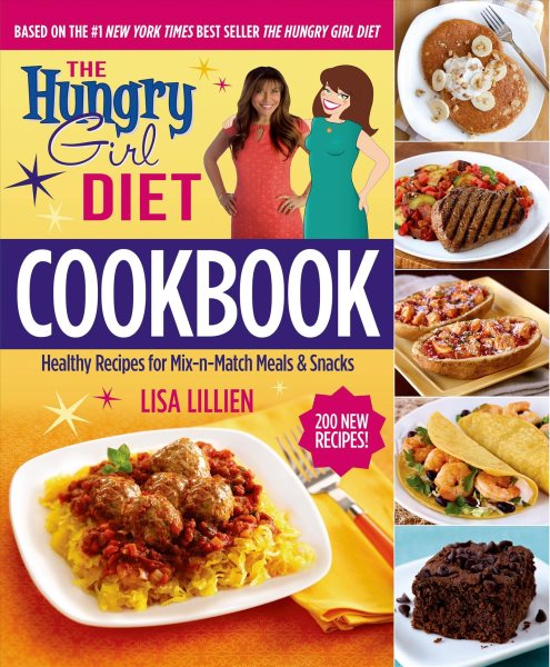 The Hungry Girl Diet Cookbook: Healthy Recipes for Mix-n-Match Meals & Snacks cover