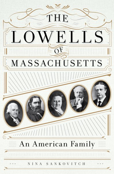 The Lowells of Massachusetts: An American Family cover