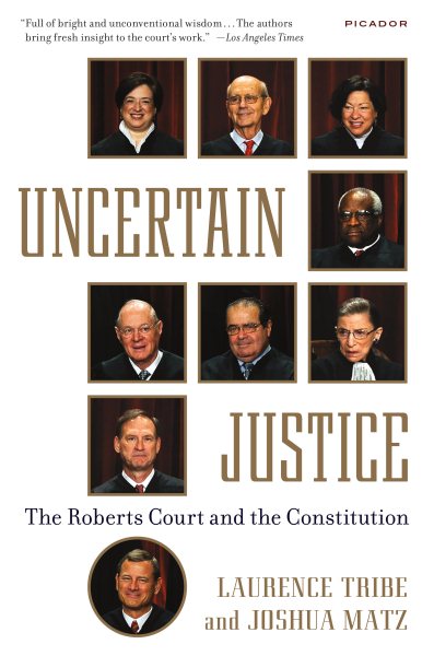 Uncertain Justice: The Roberts Court and the Constitution cover