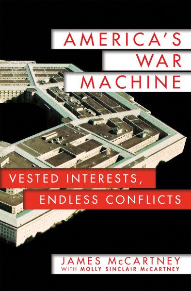 America's War Machine: Vested Interests, Endless Conflicts cover