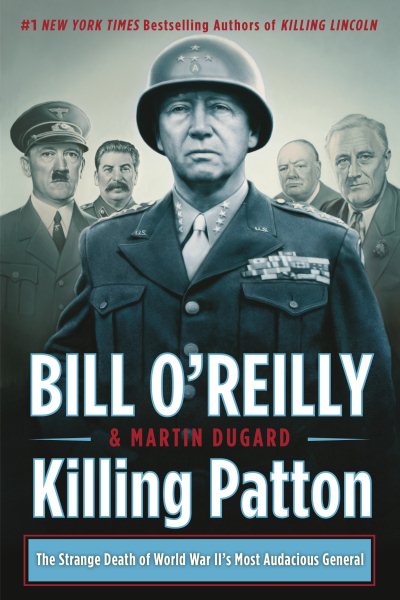 Killing Patton: The Strange Death of World War II's Most Audacious General (Bill O'Reilly's Killing Series) cover