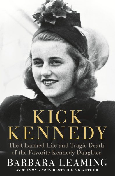 Kick Kennedy: The Charmed Life and Tragic Death of the Favorite Kennedy Daughter cover