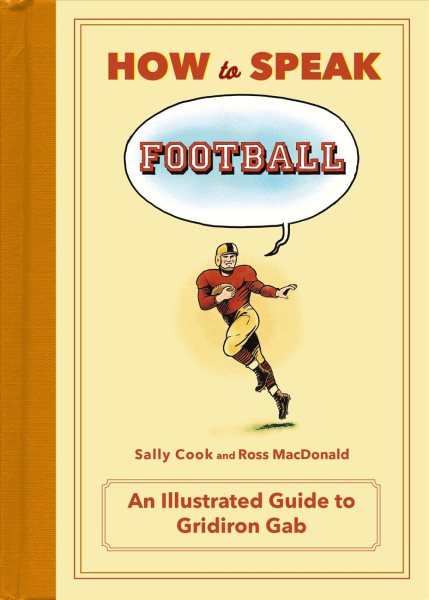 How to Speak Football: From Ankle Breaker to Zebra: An Illustrated Guide to Gridiron Gab (HOW TO SPEAK SPORTS) cover