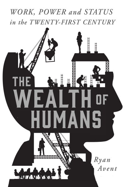 The Wealth of Humans: Work, Power, and Status in the Twenty-first Century cover