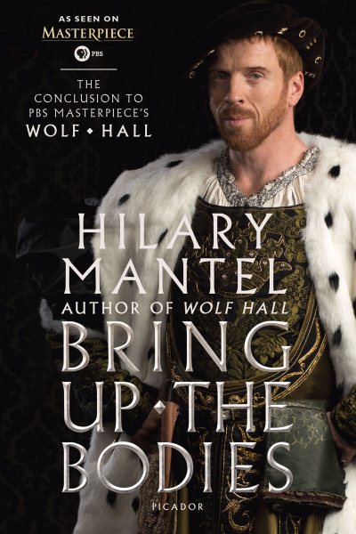 Bring Up the Bodies: The Conclusion to PBS Masterpiece's Wolf Hall: A Novel (Wolf Hall Trilogy, 2) cover