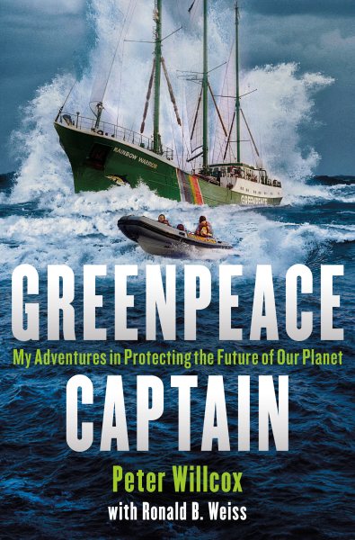 Greenpeace Captain: My Adventures in Protecting the Future of Our Planet cover