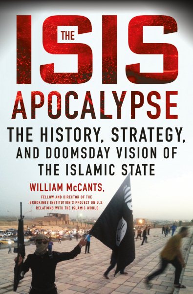 The ISIS Apocalypse: The History, Strategy, and Doomsday Vision of the Islamic State cover