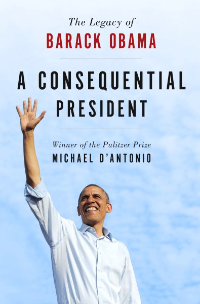 A Consequential President: The Legacy of Barack Obama cover