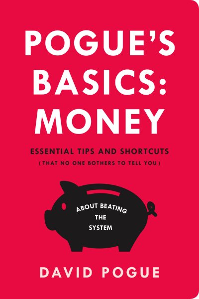 Pogue's Basics: Money: Essential Tips and Shortcuts (That No One Bothers to Tell You) About Beating the System cover