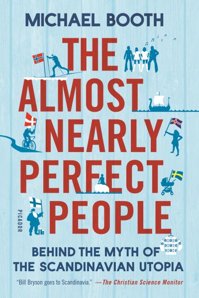 The Almost Nearly Perfect People: Behind the Myth of the Scandinavian Utopia cover