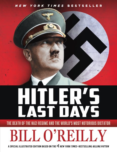 Hitler's Last Days: The Death of the Nazi Regime and the World's Most Notorious Dictator cover