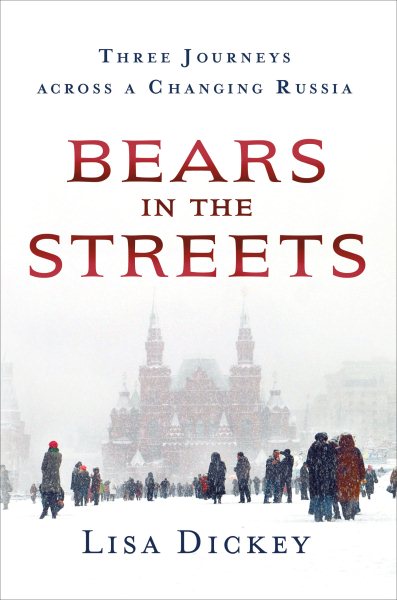 Bears in the Streets: Three Journeys across a Changing Russia cover
