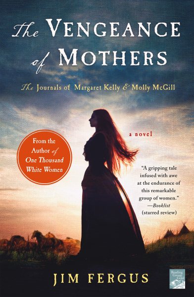 The Vengeance of Mothers: The Journals of Margaret Kelly & Molly McGill: A Novel (One Thousand White Women Series, 2) cover