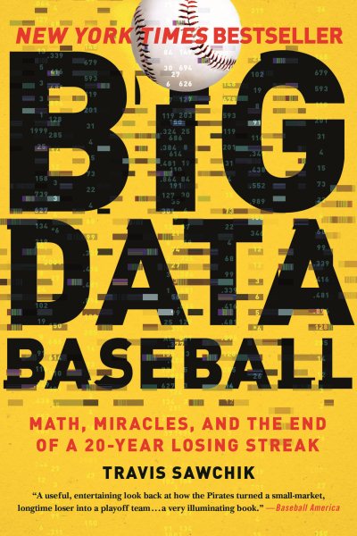 Big Data Baseball: Math, Miracles, and the End of a 20-Year Losing Streak cover