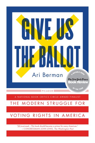 Give Us the Ballot: The Modern Struggle for Voting Rights in America cover