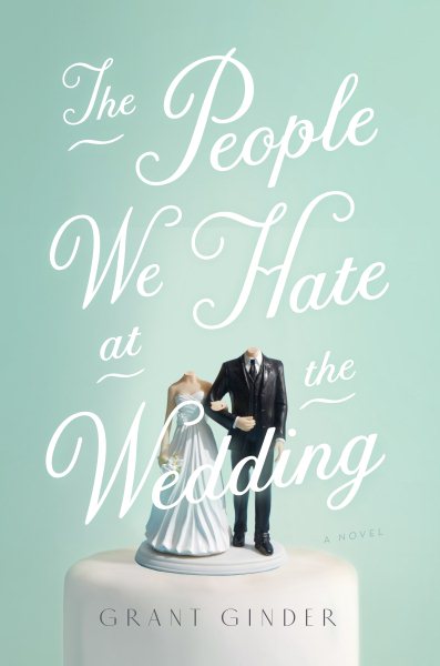 The People We Hate at the Wedding: A Novel