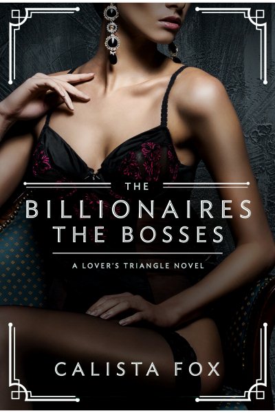 The Billionaires: The Bosses: A Lovers' Triangle Novel (Lover's Triangle, 2) cover