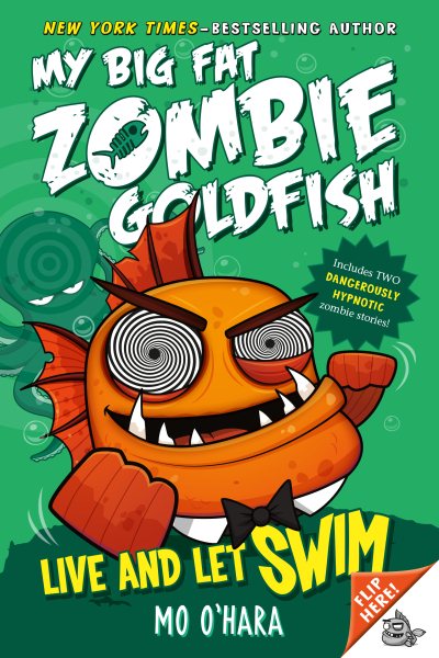Live and Let Swim: My Big Fat Zombie Goldfish (My Big Fat Zombie Goldfish, 5) cover