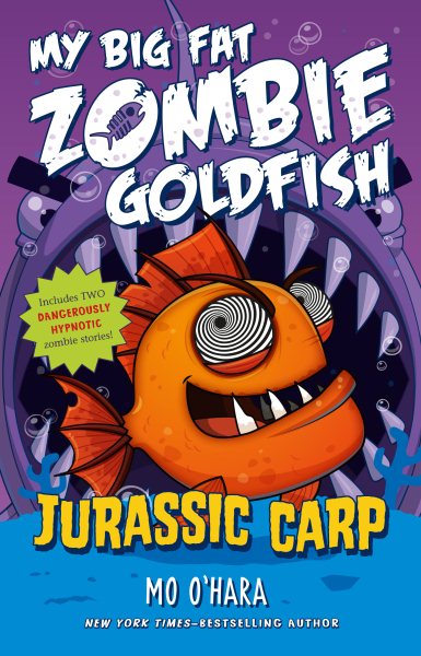 Jurassic Carp: My Big Fat Zombie Goldfish (My Big Fat Zombie Goldfish, 6) cover
