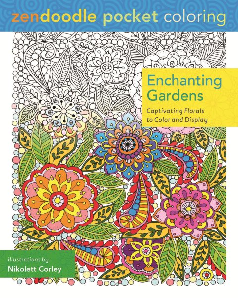 Zendoodle Pocket Coloring: Enchanting Gardens: Captivating Florals to Color and Display cover