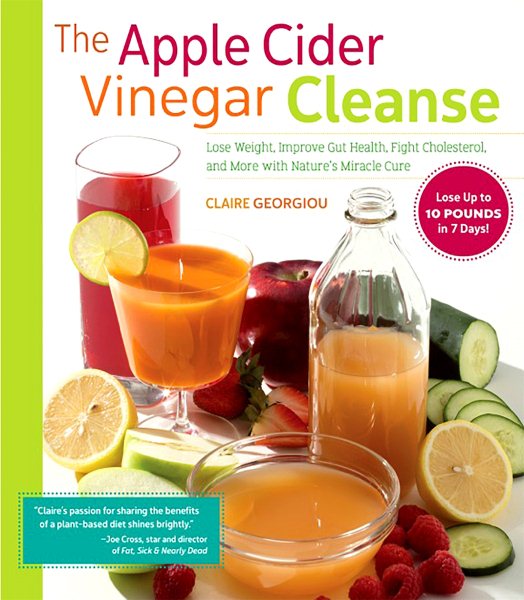The Apple Cider Vinegar Cleanse: Lose Weight, Improve Gut Health, Fight Cholesterol, and More with Nature's Miracle Cure cover