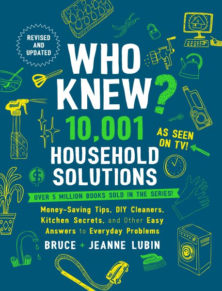 Who Knew? 10,001 Household Solutions: Money-Saving Tips, DIY Cleaners, Kitchen Secrets, and Other Easy Answers to Everyday Problems cover