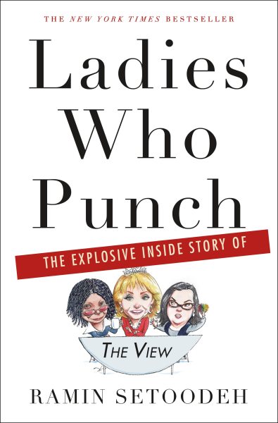 Ladies Who Punch: The Explosive Inside Story of "The View" cover