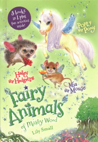 Mia the Mouse, Poppy the Pony, and Hailey the Hedgehog 3-Book Bindup: Fairy Animals of Misty Wood cover