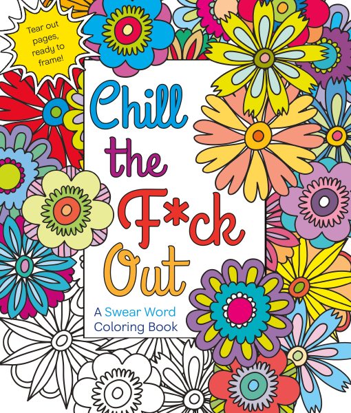 Chill the F*ck Out: A Swear Word Coloring Book cover