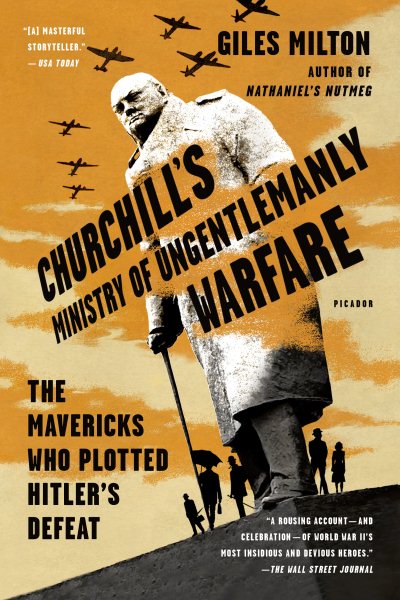 Churchill's Ministry of Ungentlemanly Warfare: The Mavericks Who Plotted Hitler's Defeat cover