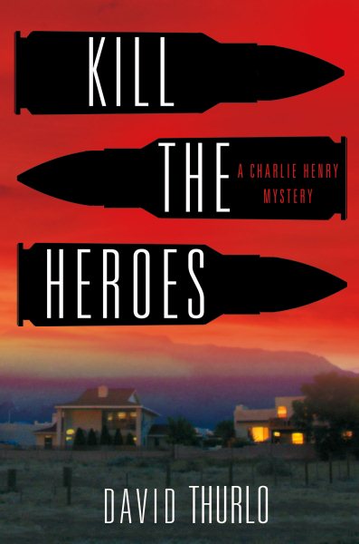 Kill the Heroes: A Charlie Henry Mystery (A Charlie Henry Mystery, 4) cover